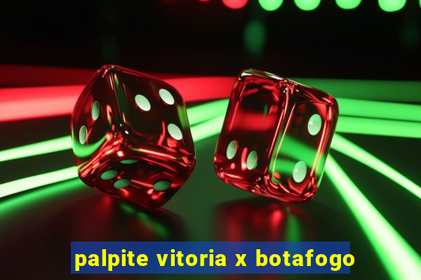 palpite vitoria x botafogo